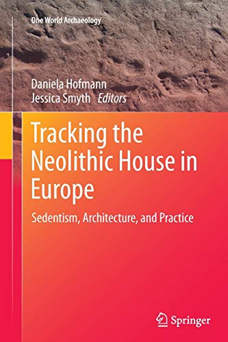 Imagen de archivo de Tracking the Neolithic House in Europe: Sedentism, Architecture and Practice (One World Archaeology) a la venta por Lucky's Textbooks