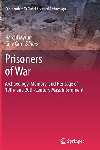 Stock image for Prisoners of War: Archaeology, Memory, and Heritage of 19th- and 20th-Century Mass Internment (Contributions To Global Historical Archaeology) for sale by Lucky's Textbooks