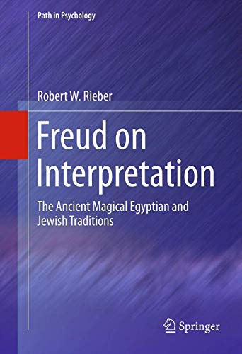 9781489996923: Freud on Interpretation: The Ancient Magical Egyptian and Jewish Traditions (Path in Psychology)