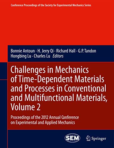 Stock image for Challenges in Mechanics of Time-Dependent Materials and Processes in Conventional and Multifunctional Materials, Volume 2: Proceedings of the 2012 Annual Conference on Experimental and Applied Mechanics (Conference Proceedings of the Society for Experimental Mechanics Series) for sale by Revaluation Books