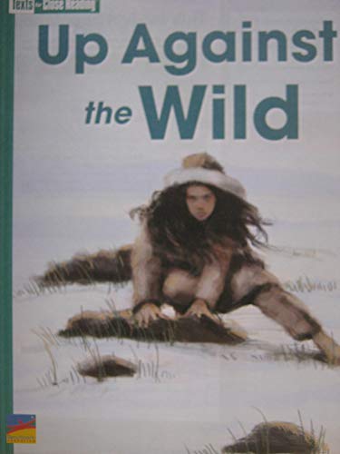 Imagen de archivo de Up Against the Wild [Texts for Close Reading Grade 5 Unit 6] a la venta por Wonder Book