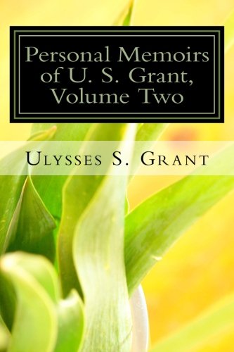 Personal Memoirs of U. S. Grant, Volume Two (9781490303253) by Ulysses S. Grant