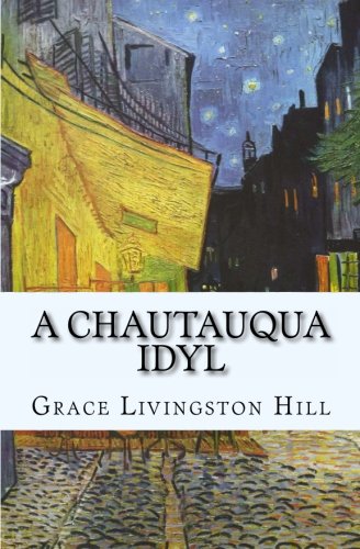 A Chautauqua Idyl (9781490309415) by Hill, Grace Livingston