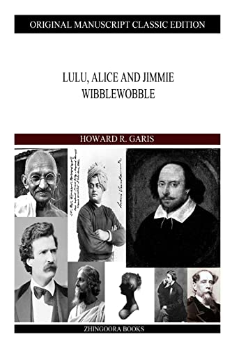 Lulu, Alice and Jimmie Wibblewobble (9781490310572) by Garis, Howard R.