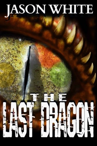 The Last Dragon (9781490315812) by White, Jason