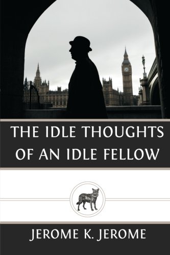 Stock image for The Idle Thoughts of an Idle Fellow for sale by Wonder Book