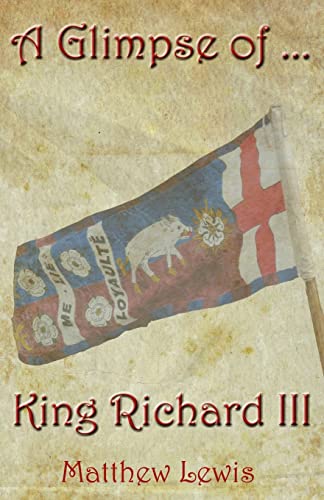 A Glimpse Of King Richard III (9781490321578) by Lewis, Matthew