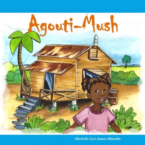 9781490322445: Agouti-Mush: Volume 1 (Caribbean Bedtime Stories)