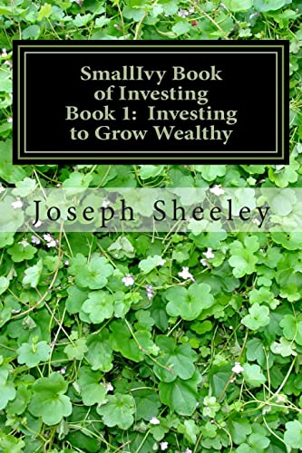 9781490325507: SmallIvy Book of Investing: Book 1: Investing to Become Wealthy (The SmallIvy Book of Investing)