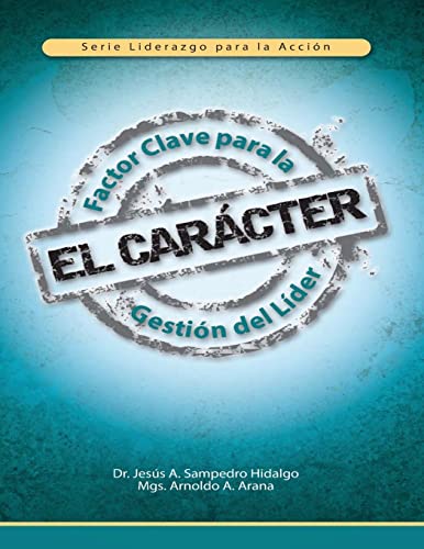 Beispielbild fr El Carcter: Factor Clave para la Gestin del Lder (Liderazgo para la Accin) (Spanish Edition) zum Verkauf von Save With Sam
