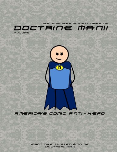 Beispielbild fr The Further Adventures of Doctrine Man!!: America's Comic Anti-Hero (Volume 1) zum Verkauf von JERO BOOKS AND TEMPLET CO.