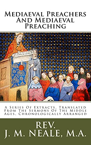 9781490337661: Mediaeval Preachers And Mediaeval Preaching: A Series Of Extracts, Translated From The Sermons Of The Middle Ages, Chronologically Arranged