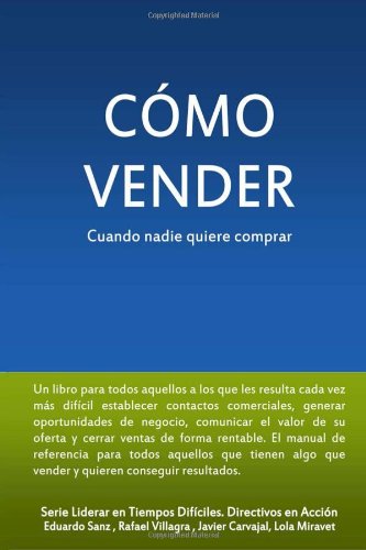 9781490339399: Como vender cuando nadie quiere comprar: Volume 1 (Liderar en Tiempos Difciles. Directivos en Accin.)