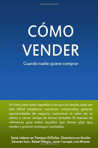 Stock image for Como vender cuando nadie quiere comprar (Liderar en Tiempos Difciles. Directivos en Accin.) (Volume 1) (Spanish Edition) for sale by Revaluation Books