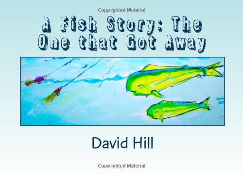 A Fish Story: The One That Got Away (9781490339832) by Hill, David