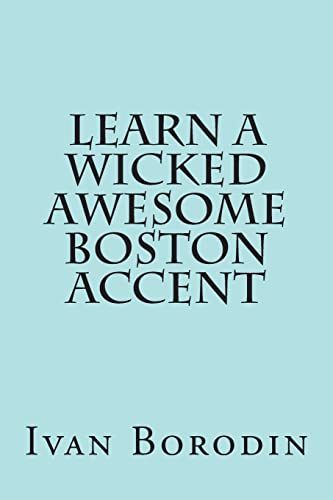 9781490345994: Learn a Wicked Awesome Boston Accent