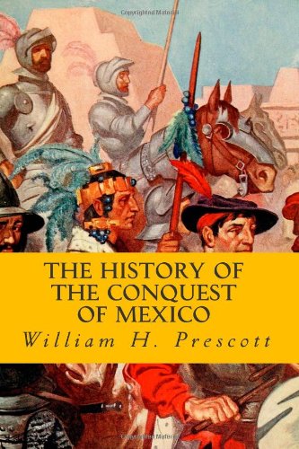 9781490346700: The History of the Conquest of Mexico