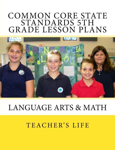 9781490347837: Common Core State Standards 5th Grade Lesson Plans: Language Arts & Math