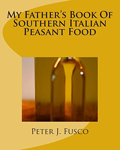 Stock image for My Father's Book Of Southern Italian Peasant Food for sale by WeBuyBooks 2