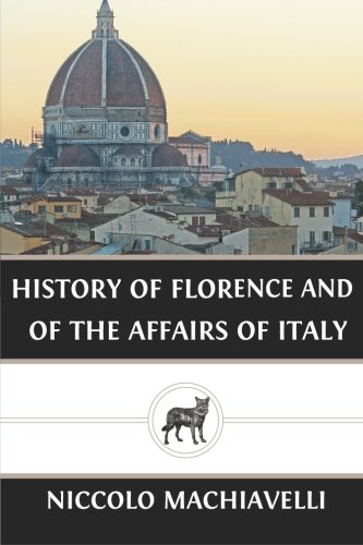 9781490350981: History of Florence and of the Affairs of Italy