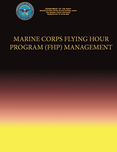 Marine Corps Flying Hour Program (FHP) Management (9781490353708) by Navy, Department Of The