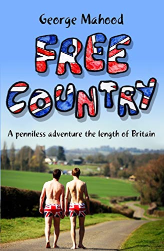 9781490356662: Free Country: A penniless adventure the length of Britain [Lingua Inglese]