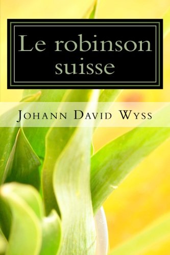 Le robinson suisse (9781490358093) by Johann David Wyss