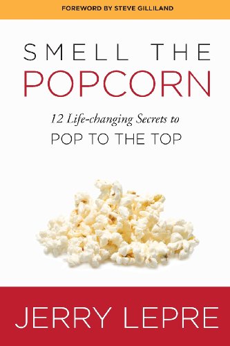 9781490360928: Smell The Popcorn: 12 Life-changing Secrets to Pop to the Top