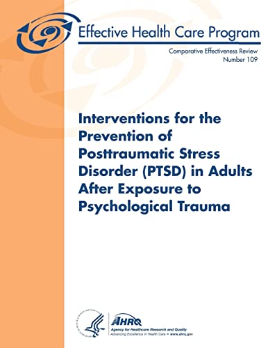 Imagen de archivo de Interventions for the Prevention of Posttraumatic Stress Disorder (PTSD) in Adults After Exposure to Psychological Trauma: Comparative Effectiveness Review Number 109 a la venta por austin books and more