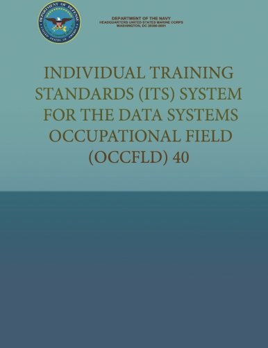 Individual Training Standards (ITS) System for the Data Systems Occupational Field (OCCFLD) 40 (9781490366272) by Department Of The Navy