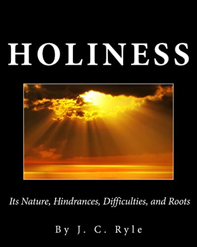 Holiness: Its Nature, Hindrances, Difficulties, and Roots (9781490369266) by Ryle, J. C.