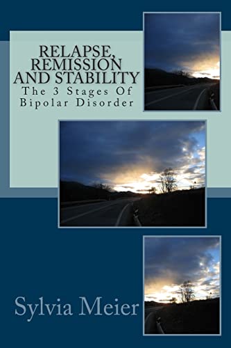 Imagen de archivo de Relapse, Remission and Stability: The 3 Stages Of Bipolar Disorder a la venta por THE SAINT BOOKSTORE