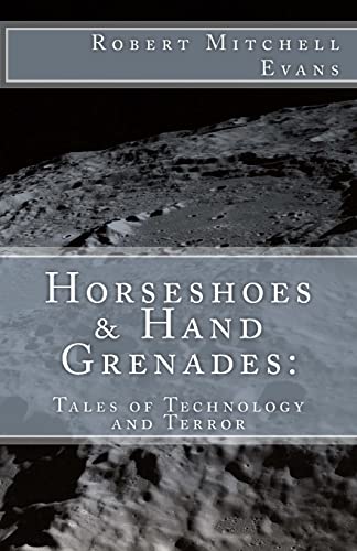 Imagen de archivo de Horseshoes & Hand Grenades: : Tales of Terror and Technology a la venta por THE SAINT BOOKSTORE