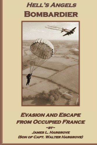 Imagen de archivo de Hell's Angels Bombardier: Escape and Evasion from Occupied France. a la venta por Revaluation Books