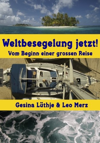 9781490376332: Weltbesegelung jetzt!: Vom Beginn einer grossen Reise