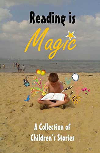 Reading is Magic: A Collection of Children's Stories (9781490376646) by Wester, Vanessa; Lakin, Chris; Klaire, Jody; Baron, Baz; Henson, Gary Alan; Hetzel, Katherine; Jack, Gail; Mark, Stephen; MacCalum, Stewart;...