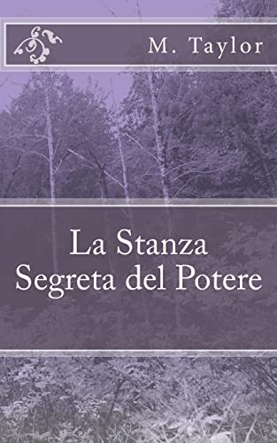 La Stanza Segreta del Potere (Italian Edition) (9781490380629) by M. Taylor