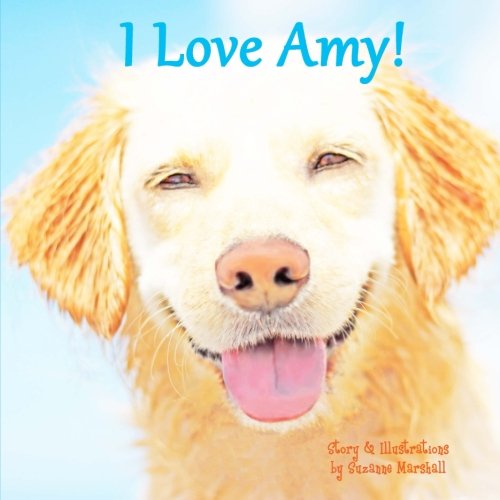 I Love Amy!: Personalized Story & Affirmations for Children (9781490383118) by Marshall, Suzanne