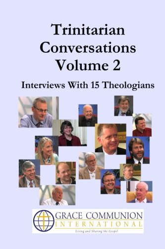 Trinitarian Conversations, Volume 2: Interviews With 15 Theologians (You're Included) (9781490384221) by International, Grace Communion; Campbell, Douglas A; Deddo, Cathy; Fee, Gordon D; Hart, Trevor; Hunsinger, George; McVey, Steve; Metzger, Paul...