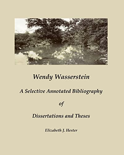 Imagen de archivo de Wendy Wasserstein: A Selective Annotated Bibliography of Dissertations and Theses a la venta por THE SAINT BOOKSTORE
