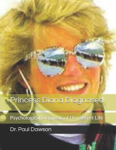 9781490384788: Princess Diana Diagnosed: Psychological Diagnosis of Her Secret Life