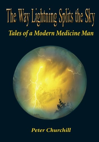 Stock image for The Way Lightning Splits the Sky : Tales of a Modern Medicine Man for sale by Better World Books: West