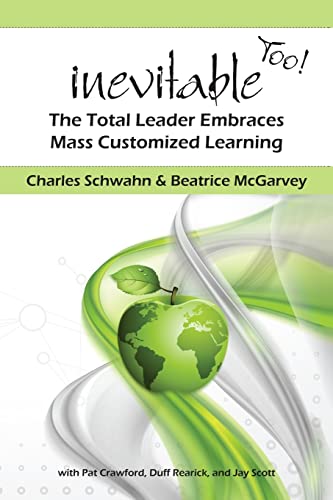 Stock image for Inevitable Too! : The Total Leader Embraces Mass Customized Learning for sale by Better World Books