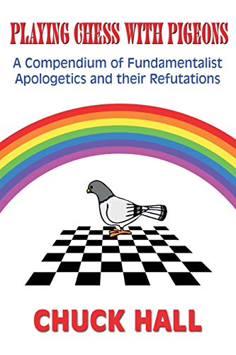 9781490386843: Playing Chess with Pigeons: A Compendium of Fundamentalist Apologetics and Their Refutations