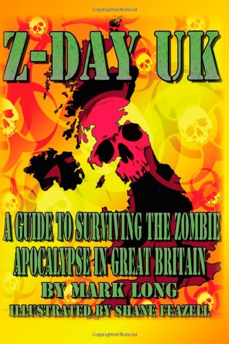 Imagen de archivo de Z-Day UK: A guide to surviving the Zombie Apocalypse in Great Britain a la venta por Revaluation Books