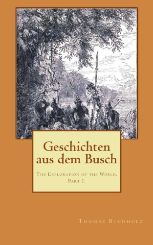 Stock image for Geschichten aus dem Busch: The Exploration of the World. Part I. for sale by medimops