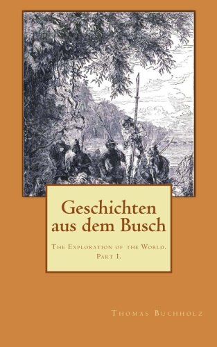 9781490395845: Geschichten aus dem Busch: The Exploration of the World. Part I.