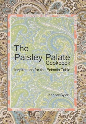 9781490395852: The Paisley Palate Cookbook: Inspirations for the Eclectic Table