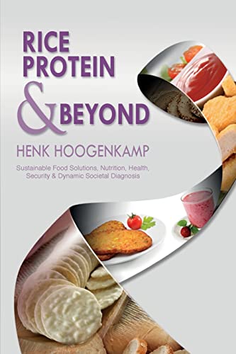 9781490396620: Rice Protein & Beyond: Sustainable Food Solutions, Nutrition, Health, Security & Dynamic Societal Diagnosis