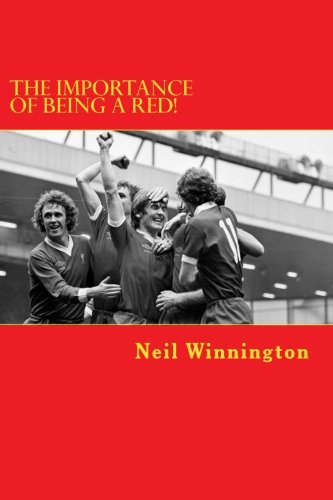 Stock image for The Importance of being a Red!: A humorous journey written for LFC fans by an LFC fan for sale by Goldstone Books